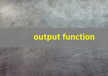 output function